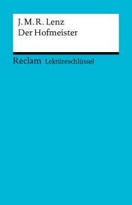 Lektüreschlüssel. Jakob Michael Reinhold Lenz: Der Hofmeister