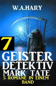 Geister-Detektiv Mark Tate 7 - 5 Romane in einem Band