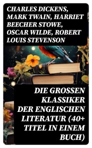 Die großen Klassiker der englischen Literatur (40+ Titel in einem Buch)