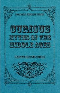 Curious Myths of the Middle Ages