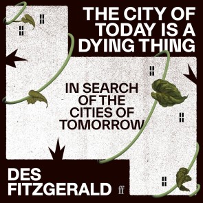 The City of Today is a Dying Thing