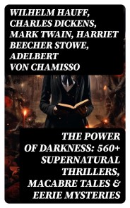 The Power of Darkness: 560+ Supernatural Thrillers, Macabre Tales & Eerie Mysteries