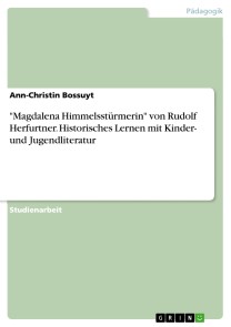 "Magdalena Himmelsstürmerin" von Rudolf Herfurtner. Historisches Lernen mit Kinder- und Jugendliteratur