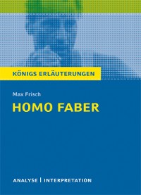 Homo faber von Max Frisch. Textanalyse und Interpretation mit ausführlicher Inhaltsangabe und Abituraufgaben mit Lösungen.