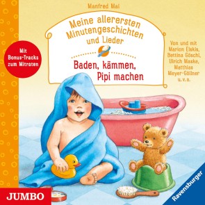 Meine allerersten Minutengeschichten und Lieder. Baden, kämmen, Pipi machen