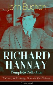 RICHARD HANNAY Complete Collection - 7 Mystery & Espionage Books in One Volume (Unabridged)