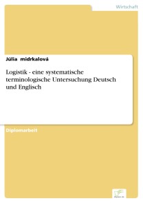 Logistik - eine systematische terminologische Untersuchung Deutsch und Englisch