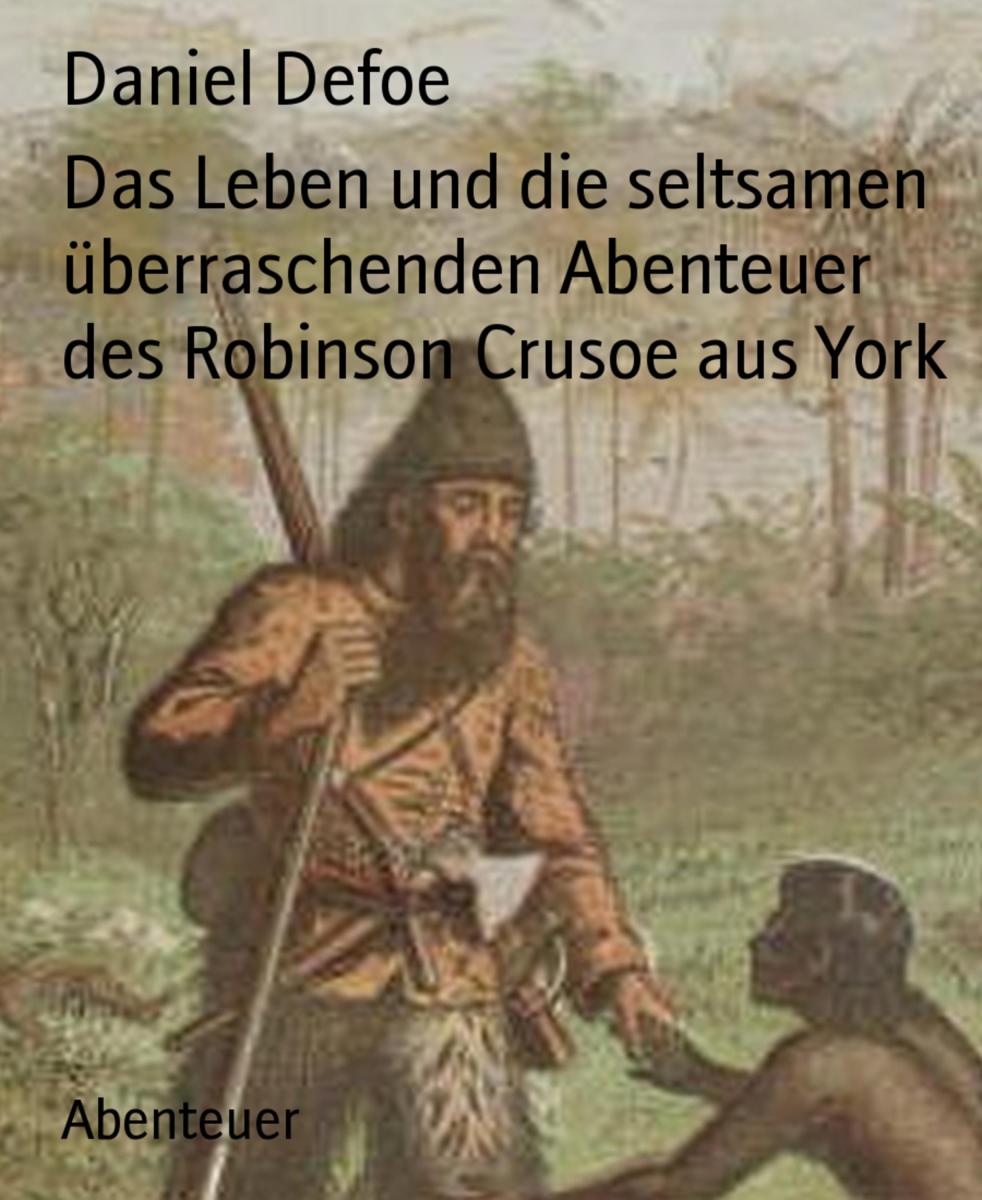 Das Leben und die seltsamen überraschenden Abenteuer des Robinson Crusoe aus York