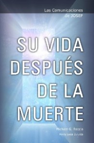 Las Comunicaciones de Josef: Su Vida DespuÃ©s de la Muerte