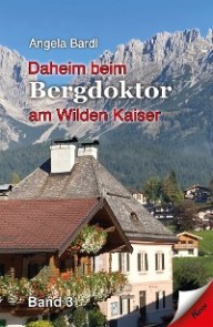 Daheim beim Bergdoktor am Wilden Kaiser