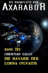 Die Havarie der Lorna O'Gvaith: Die Raumflotte von Axarabor - Band 213