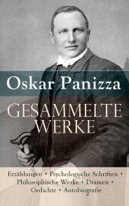 Gesammelte Werke: Erzählungen + Psychologische Schriften + Philosophische Werke + Dramen + Gedichte