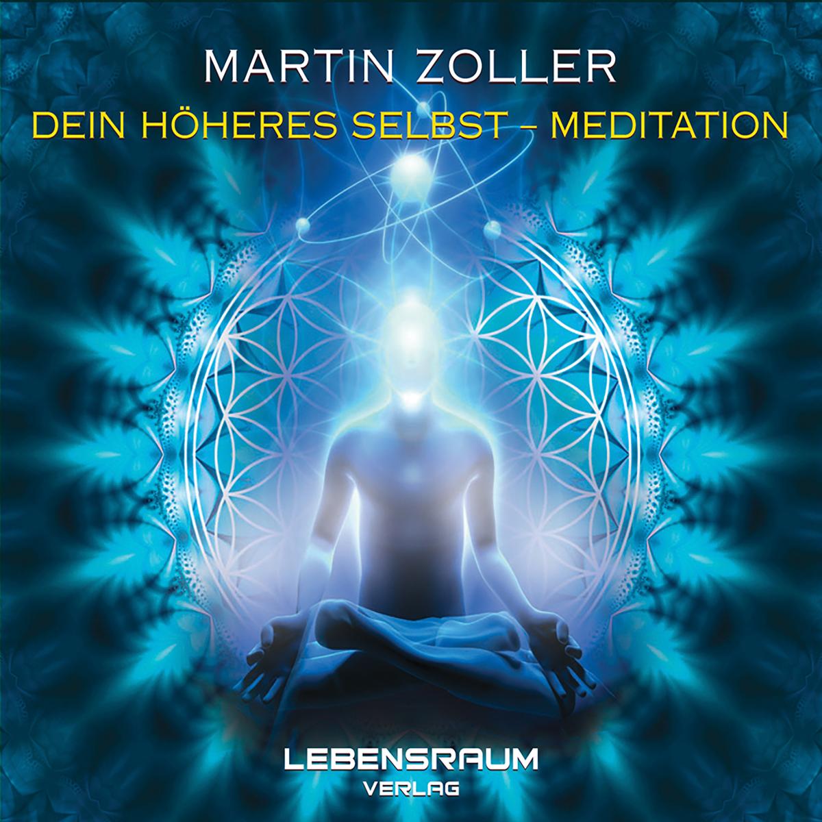 Martin Zoller - Dein höheres Selbst Meditation