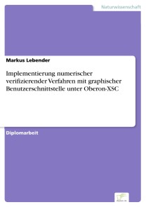 Implementierung numerischer verifizierender Verfahren mit graphischer Benutzerschnittstelle unter Oberon-XSC