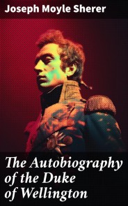 The Autobiography of the Duke of Wellington