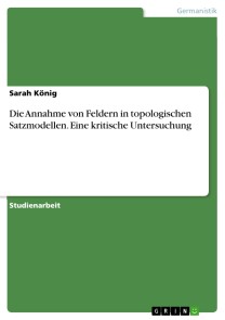 Die Annahme von Feldern in topologischen Satzmodellen. Eine kritische Untersuchung