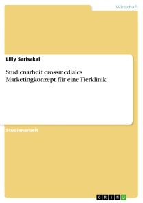 Studienarbeit crossmediales Marketingkonzept für eine Tierklinik