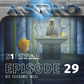 ASTRO S1 - Episode 29 - Die Fliegende Insel