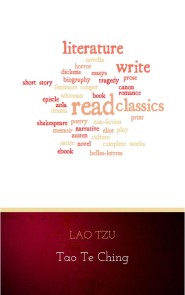 Lao Tzu : Tao Te Ching : A Book About the Way and the Power of the Way