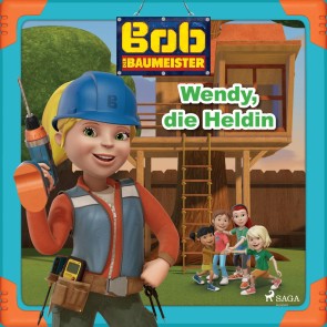 Bob der Baumeister - Wendy, die Heldin