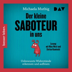 Der kleine Saboteur in uns - Unbewusste Widerstände erkennen und auflösen