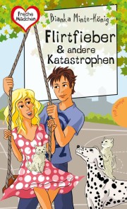 Freche Mädchen - freche Bücher!: Flirtfieber & andere Katastrophen