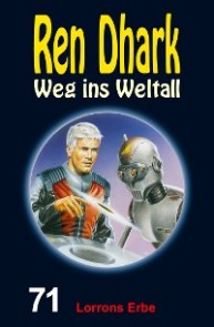 Ren Dhark - Weg ins Weltall 71: Lorrons Erbe