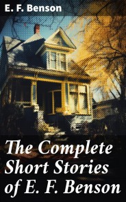 The Complete Short Stories of E. F. Benson