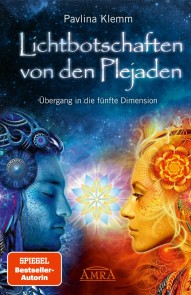 Lichtbotschaften von den Plejaden Band 1: Übergang in die fünfte Dimension [von der SPIEGEL-Bestseller-Autorin]