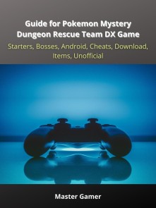 Guide for Pokemon Mystery Dungeon Rescue Team DX Game, Starters, Bosses, Android, Cheats, Download, Items, Unofficial