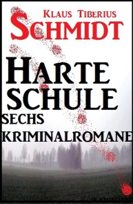 Sechs Kriminalromane - Harte Schule