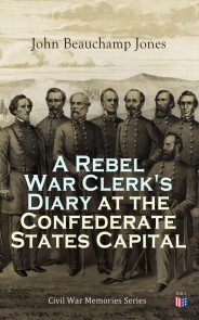 A Rebel War Clerk's Diary at the Confederate States Capital