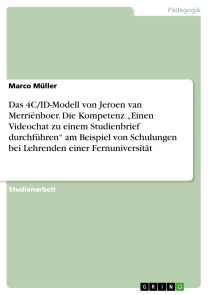 Das 4C/ID-Modell von Jeroen van Merriënboer. Die Kompetenz „Einen Videochat zu einem Studienbrief durchführen“ am Beispiel von Schulungen bei Lehrenden einer Fernuniversität