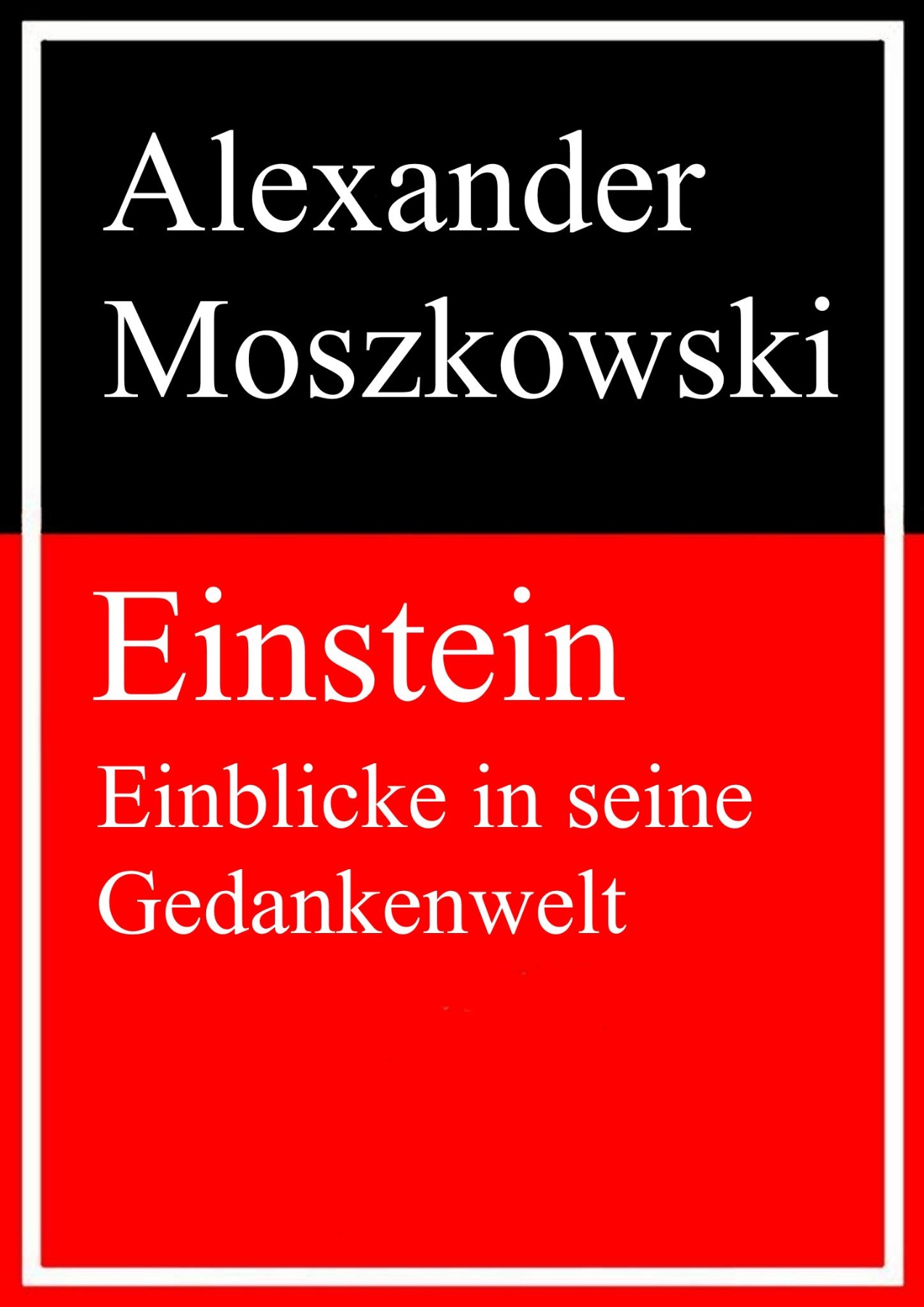 Einstein - Einblicke in seine Gedankenwelt