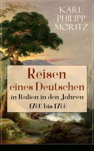 Reisen eines Deutschen in Italien in den Jahren 1786 bis 1788