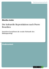 Die kulturelle Reproduktion nach Pierre Bourdieu