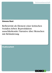 Reflexivität als Element einer kritischen Sozialen Arbeit. Reproduktion ausschließender Narrative über Menschen mit Behinderung