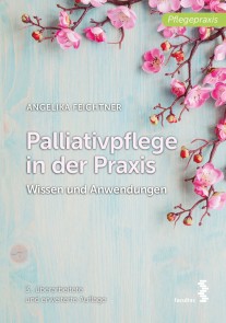 Palliativpflege in der Praxis