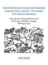 Creative Doodle Games for Trainers, Coaches, Facilitators - Fun Games for Serious Business