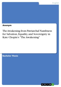 The Awakening from Patriarchal Numbness for Salvation, Equality, and Sovereignty in Kate Chopin's "The Awakening"