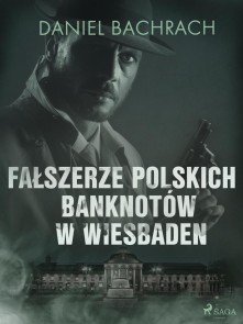 Fałszerze polskich banknotów w Wiesbaden