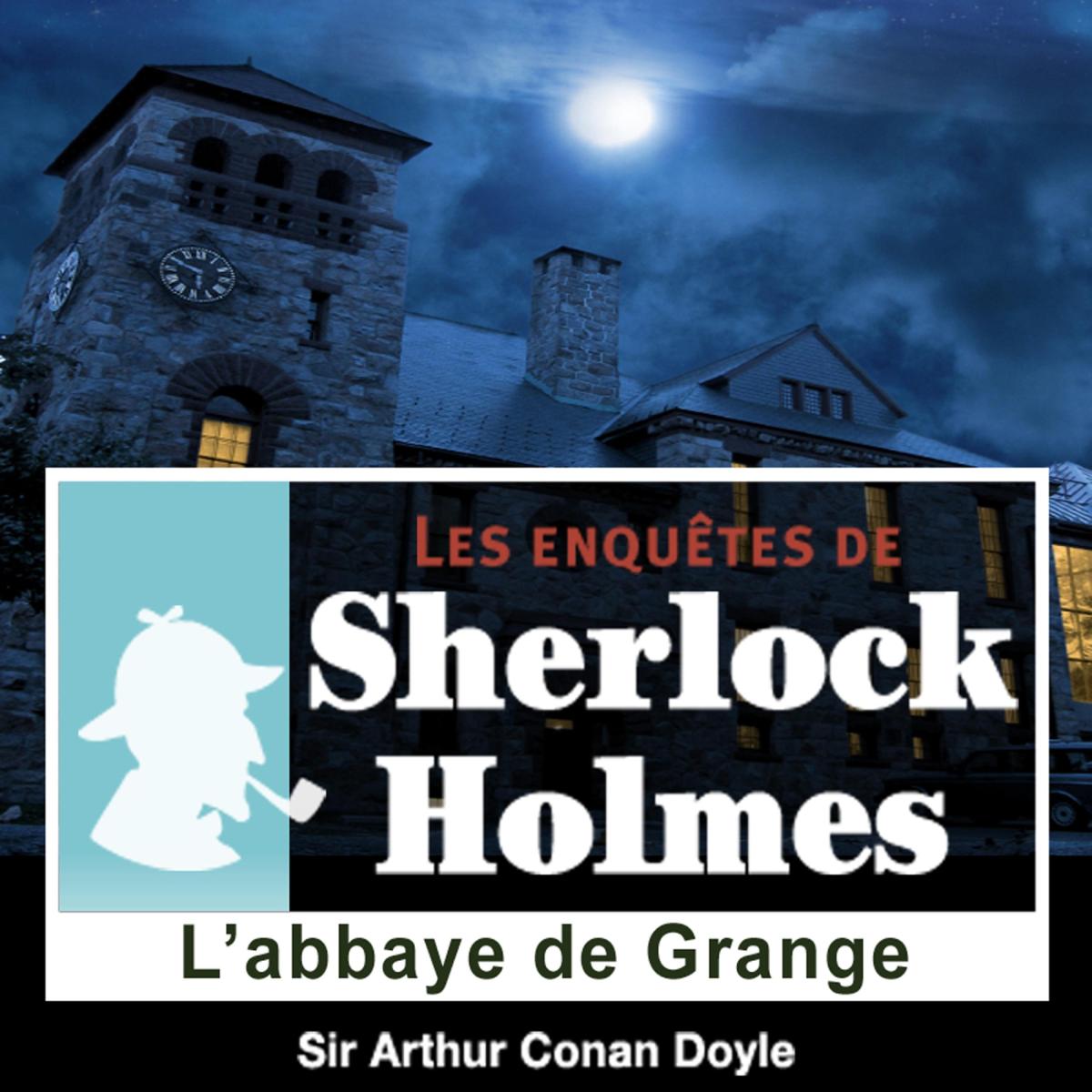 L'abbaye de Grange, une enquête de Sherlock Holmes