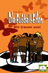 Die Fußball-Elfen, Band 2 - Wir trauen uns!