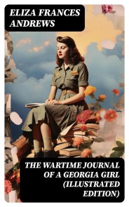 The Wartime Journal of a Georgia Girl (Illustrated Edition)