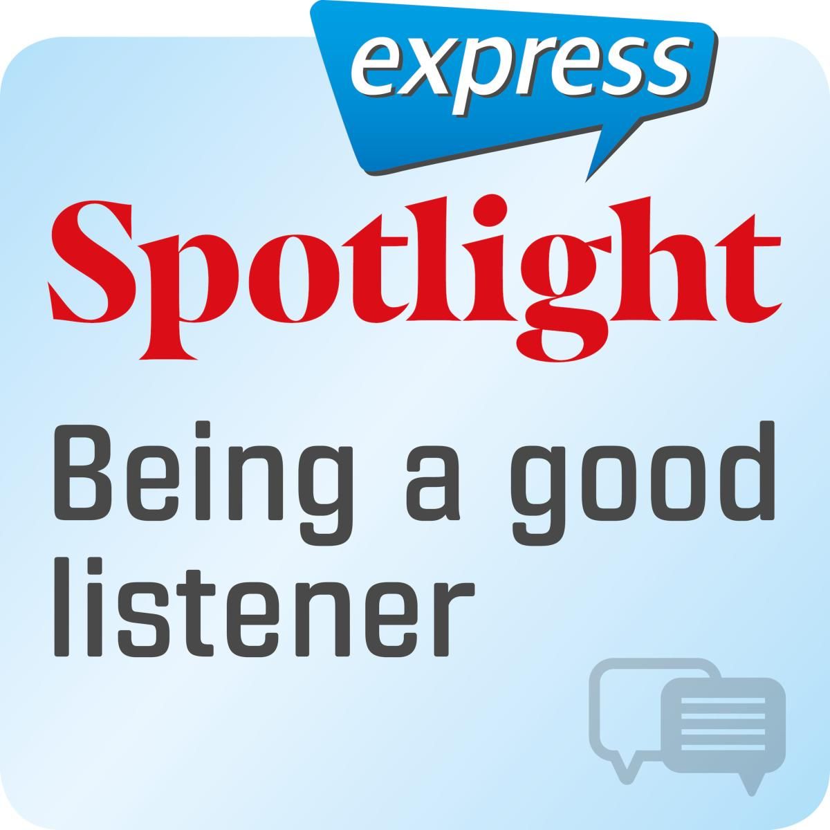 Spotlight express - Being a good listener