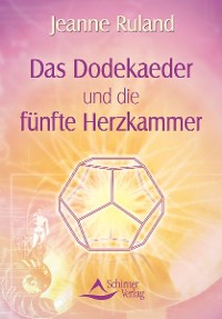 Das Dodekaeder und die fünfte Herzkammer