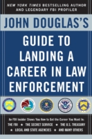 John Douglas's Guide to Landing a Career in Law Enforcement