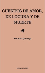 Cuentos De Amor, de locura y de muerte