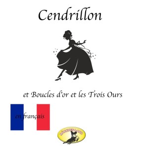 Märchen auf Französisch, Cendrillon / Boucle d'or et les Trois Ours