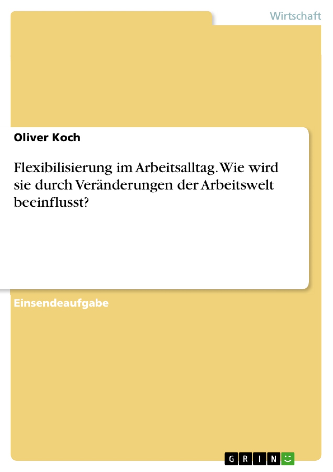 Flexibilisierung im Arbeitsalltag. Wie wird sie durch Veränderungen der Arbeitswelt beeinflusst?